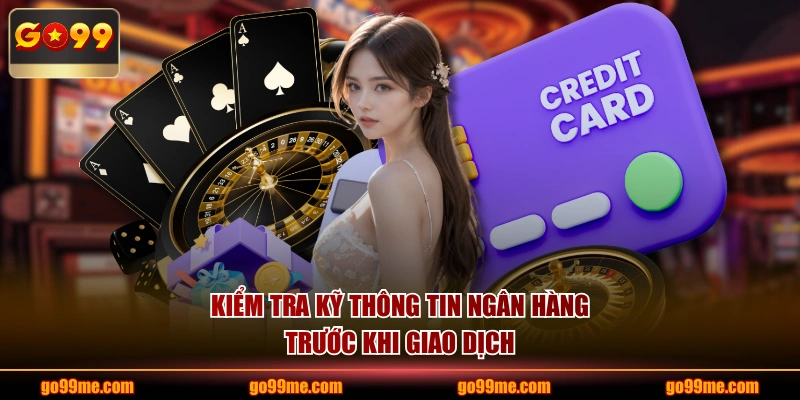 Kiểm tra kỹ thông tin ngân hàng trước khi giao dịch